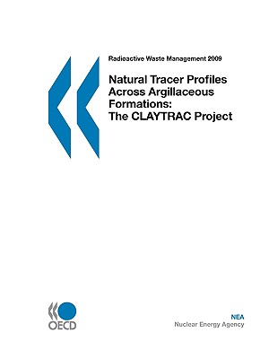 Radioactive Waste Management Natural Tracer Profiles Across Argillaceous Formations: The Claytrac Project - Oecd Publishing, Publishing