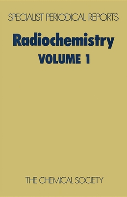 Radiochemistry: Volume 1 - Newton, G W a (Editor)