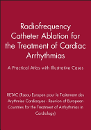 Radiofrequency Catheter Ablation for the Treatment of Cardiac Arrhythmias: A Practical Atlas with Illustrative Cases