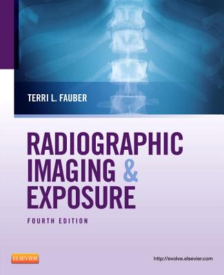 Radiographic Imaging & Exposure - Fauber, Terri L, Edd