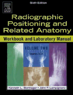 Radiographic Positioning and Related Anatomy Workbook and Laboratory Manual: Volume 2 - Bontrager, Kenneth L, and Lampignano, John, Med, Rt(r), (CT)