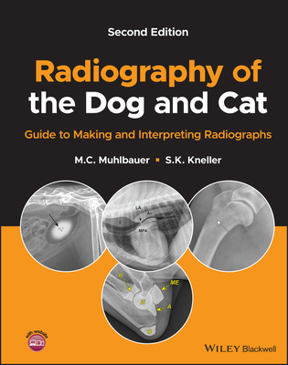 Radiography of the Dog and Cat: Guide to Making and Interpreting Radiographs - Muhlbauer, M. C., and Kneller, S. K.