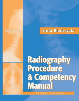Radiography Procedure and Competency Manual (Revised) - Biedrzycki, Anita