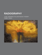 Radiography: X-Ray Therapeutics and Radium Therapy