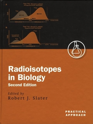 Radioisotopes in Biology - Slater, Robert J (Editor)