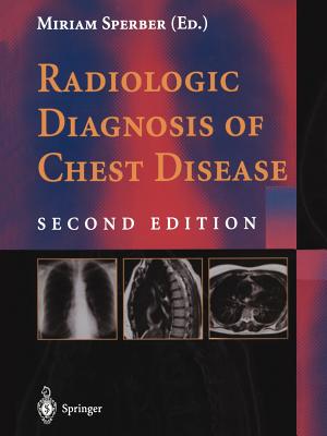 Radiologic Diagnosis of Chest Disease - Sperber, Miriam (Editor)