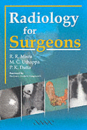 Radiology for Surgeons - Misra, Rakesh R, Dr., and Uthappa, M C, and Datta, Pradip K