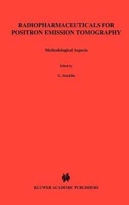 Radiopharmaceuticals for Positron Emission Tomography - Methodological Aspects - Stcklin, G (Editor), and Pike, V W (Editor)