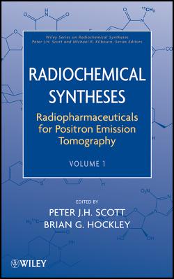 Radiopharmaceuticals for Positron Emission Tomography, Volume 1 - Scott, Peter J H (Editor), and Hockley, Brian G (Editor), and Kilbourn, Michael R (Foreword by)