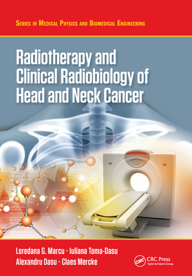 Radiotherapy and Clinical Radiobiology of Head and Neck Cancer - Marcu, Loredana G., and Toma-Dasu, Iuliana, and Dasu, Alexandru