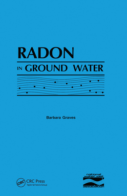 Radon in Ground Water - Water Well Assoc., National