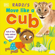 Radzi's Move Like a Cub: Full of Fun Baby Animal Moves
