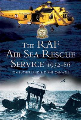 RAF Air Sea Rescue Service 1932 - 1986 - Canwell, Diane, and Sutherland, Jon
