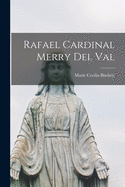 Rafael Cardinal Merry Del Val