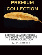 Raffles 48 Adventures + One Novel the Complete 6 Book Collection