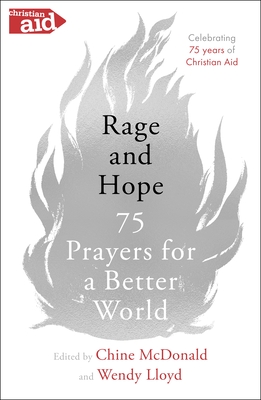 Rage and Hope: 75 prayers for a better world - McDonald, Chine (Editor)