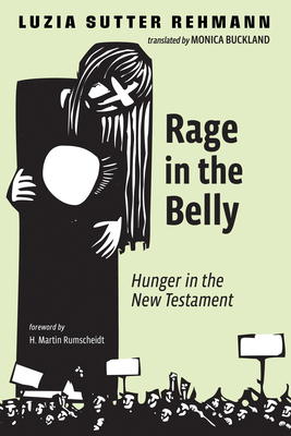 Rage in the Belly - Sutter Rehmann, Luzia, and Buckland, Monica (Translated by), and Rumscheidt, H Martin (Foreword by)