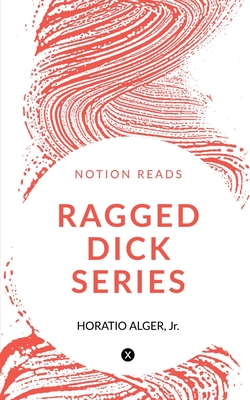 Ragged Dick Series - Alger, Horatio