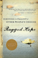 Ragged Hope: Surviving the Fallout of Other Peoples Choices