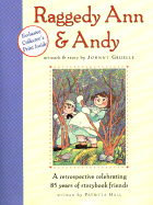 Raggedy Ann & Andy: A Retrospective Celebrating 85 Years of Storybook Friends - Hall, Patricia, and Wannamaker, Joni Gruelle (Foreword by)