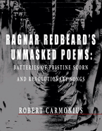 Ragnar Redbeard's Unmasked Poems: Batteries of pristine scorn and revolutionary songs