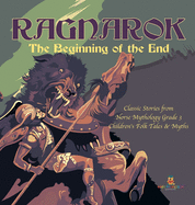 Ragnarok: The Beginning of the End Classic Stories from Norse Mythology Grade 3 Children's Folk Tales & Myths