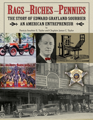 Rags, Riches, Pennies - The story of Edward Grayland Sourbier - Taylor, Patricia, and Taylor, James