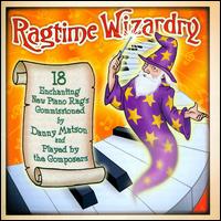 Ragtime Wizardry (A.K.A. "Buying Rags"): 18 Enchanting New Piano Rags Commissioned By D - Various Artists