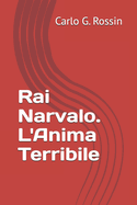 Rai Narvalo. L'Anima Terribile