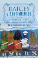 Raices y Sentimientos: Poemas Por