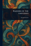 Raiders of the Universes