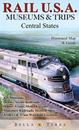 Rail U.S.A.: Museums & Trips, Central States