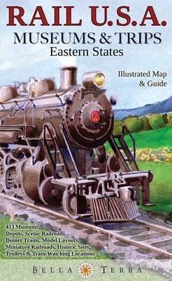 Rail U.S.A.: Museums & Trips, Eastern States: Illustrated Map & Guide - Riback, Eric