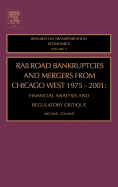 Railroad Bankruptcies and Mergers from Chicago West: 1975-2001: Financial Analysis and Regulatory Critique Volume 7