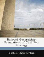 Railroad Generalship: Foundations of Civil War Strategy