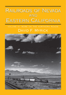Railroads of Nevada and Eastern California: Volume 3: More on the Northern Roads Volume 3