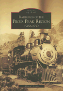 Railroads of the Pike's Peak Region:: 1900-1930