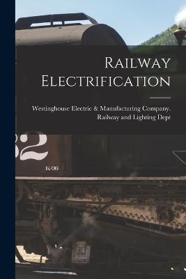 Railway Electrification - Westinghouse Electric & Manufacturing (Creator)