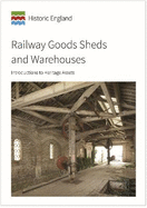 Railway Goods Shed and Warehouses: Introductions to Heritage Assets