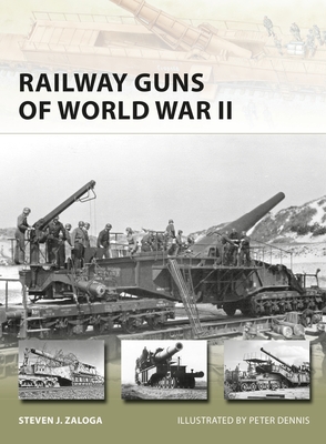Railway Guns of World War II - Zaloga, Steven J, M.A.