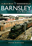 Railway Memories: Barnsley and Beyond