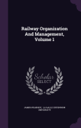 Railway Organization And Management, Volume 1