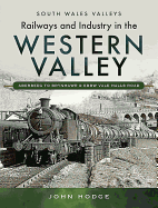 Railways and Industry in the Western Valley: Aberbeeg to Brynmawr and Ebbw Vale
