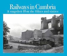 Railways in Cumbria: A snapshot from the fifties and sixties