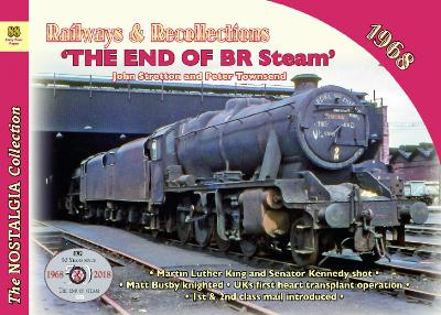 Railways & Recollections 1968 2020: The End of BR Steam - Stretton, Peter Townsend  John