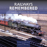 Railways Remembered: The Western Region 1962-1972: The Blake Paterson Collection