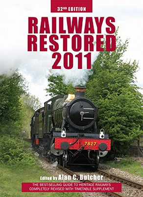 Railways Restored: The Best-Selling Guide to Heritage Railways - Butcher, Alan C (Editor)