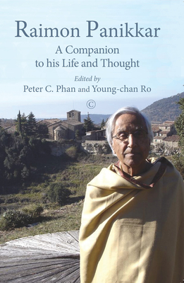 Raimon Panikkar: A Companion to his Life and Thought - Phan, Peter C. (Editor), and Young-chan, Ro (Editor)