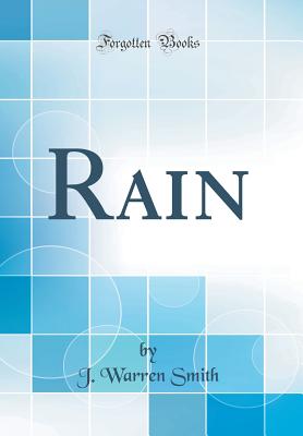 Rain (Classic Reprint) - Smith, J Warren