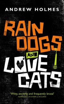 Rain Dogs and Love Cats - Holmes, Andrew, Mr.